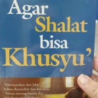 Image of AGAR SHALAT BISA KHUSYU'