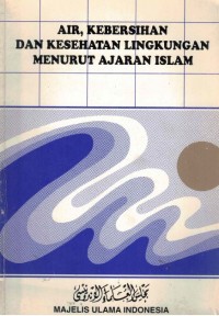 Image of AIR, KEBERSIHAN DAN KESEHATAN LINGKUNGAN MENURUT AJARAN ISLAM