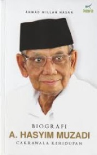 BIOGRAFI A. HASYIM MUZADI CAKRAWALA KEHIDUPAN