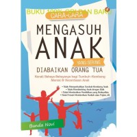CARA CARA MENGASUH ANAK YANG SERING DIABAIKAN ORANG TUA