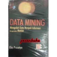 DATA MINING MENGOLAH DATA MENJADI INFORMASI MUNGGUNAKAN MATLAB
