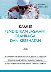 KAMUS PENDIDIKAN JASMANI, OLAHRAGA DAN KESEHATAN