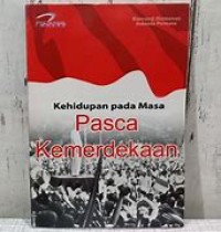 KEHIDUPAN PADA MASA PASCA KEMERDEKAAN