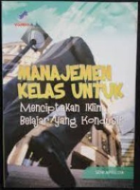 MANAJEMEN KELAS UNTUK MENCIPTAKAN IKLIM BELAJAR YANG KONDUSIF