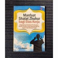 MANFAAT SHALAT ZHUHUR BAGI ETOS KERJA