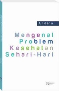MENGENAL PROBLEM KESEHATAN SEHARI-HARI