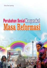 Image of PERUBAHAN SOSIAL MASYARAKAT MASA REFORMASI