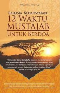 Image of RAHASIA KEDAHSYATAN 12 WAKTU MUSTAJAB UNTUK BERDOA