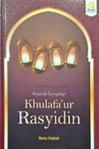 SEJARAH LENGKAP KHULAFA'UR RASYIDIN